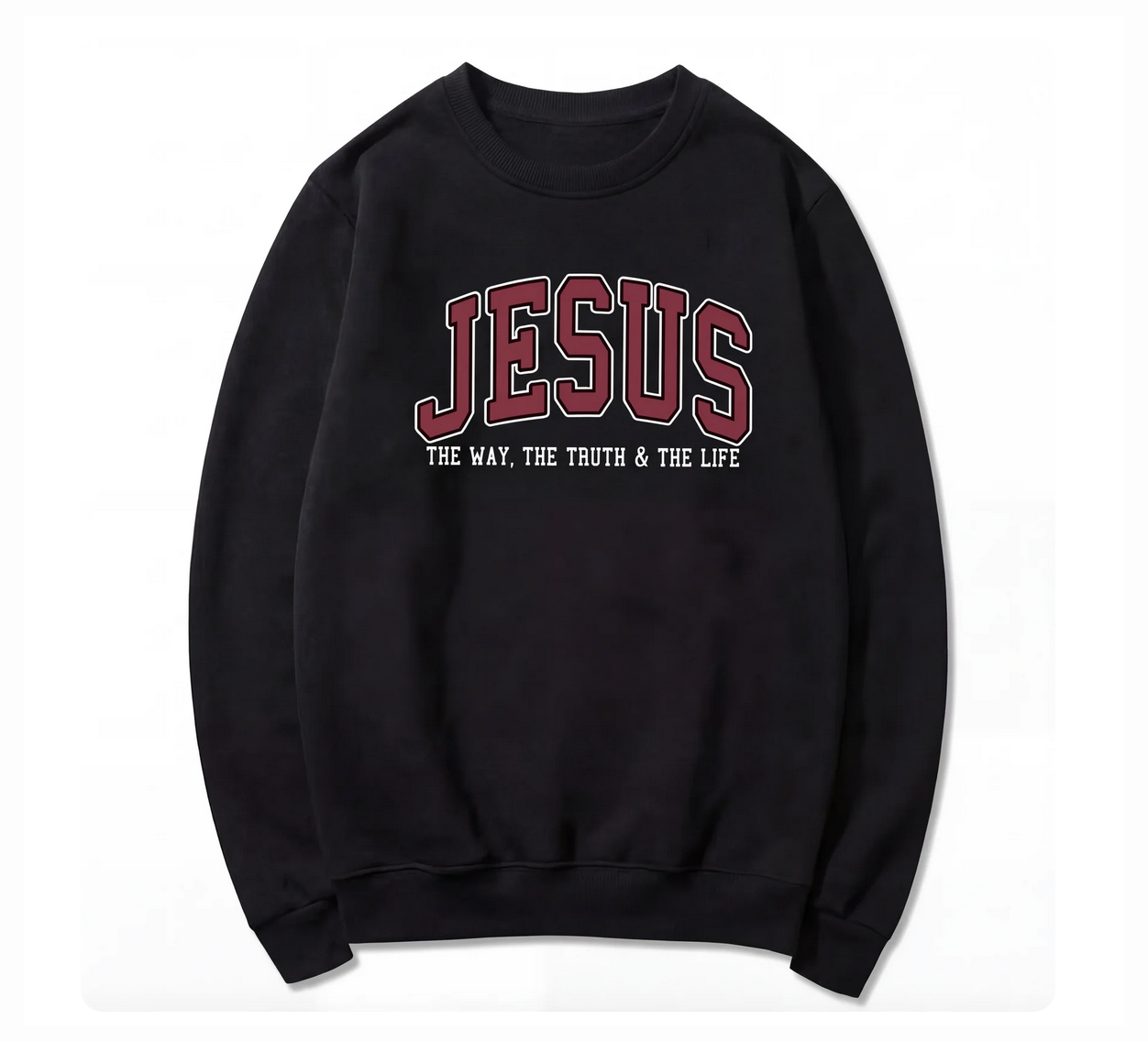 Jesus The Way The Truth and The Life Varsity Sweatshirt